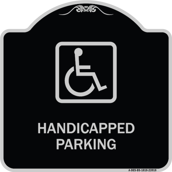 Signmission Handicapped Parking HandicappedHeavy-Gauge Aluminum Architectural Sign, 18" x 18", BS-1818-23918 A-DES-BS-1818-23918 - main